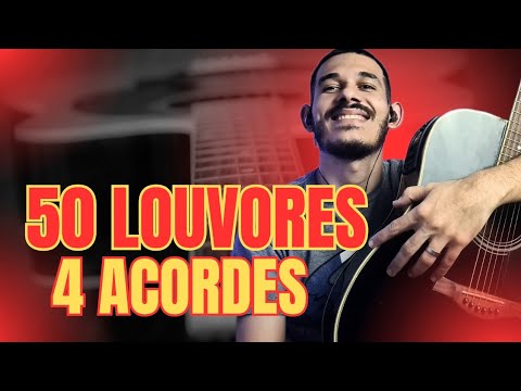 50 LOUVORES COM 4 ACORDES | SEM PESTANA | CIFRA SIMPLIFICADA PARA INICIANTES NO VIOLÃO