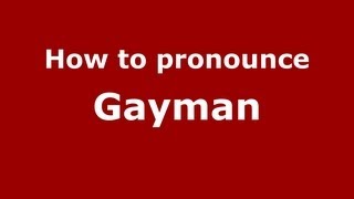 How to pronounce Gayman