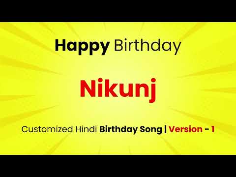 Happy Birthday " NIKUNJ     " - Customized Birthday Song | In Hindi