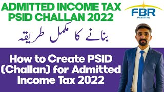 How to create PSID for Admitted Income Tax Challan tax Year 2022 #FBR #IRIS #Pakistan