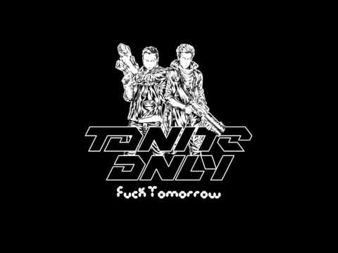 Tonite Only - Fuck Tomorrow SCNDL Remix