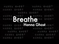Breathe - Hanna Ghost