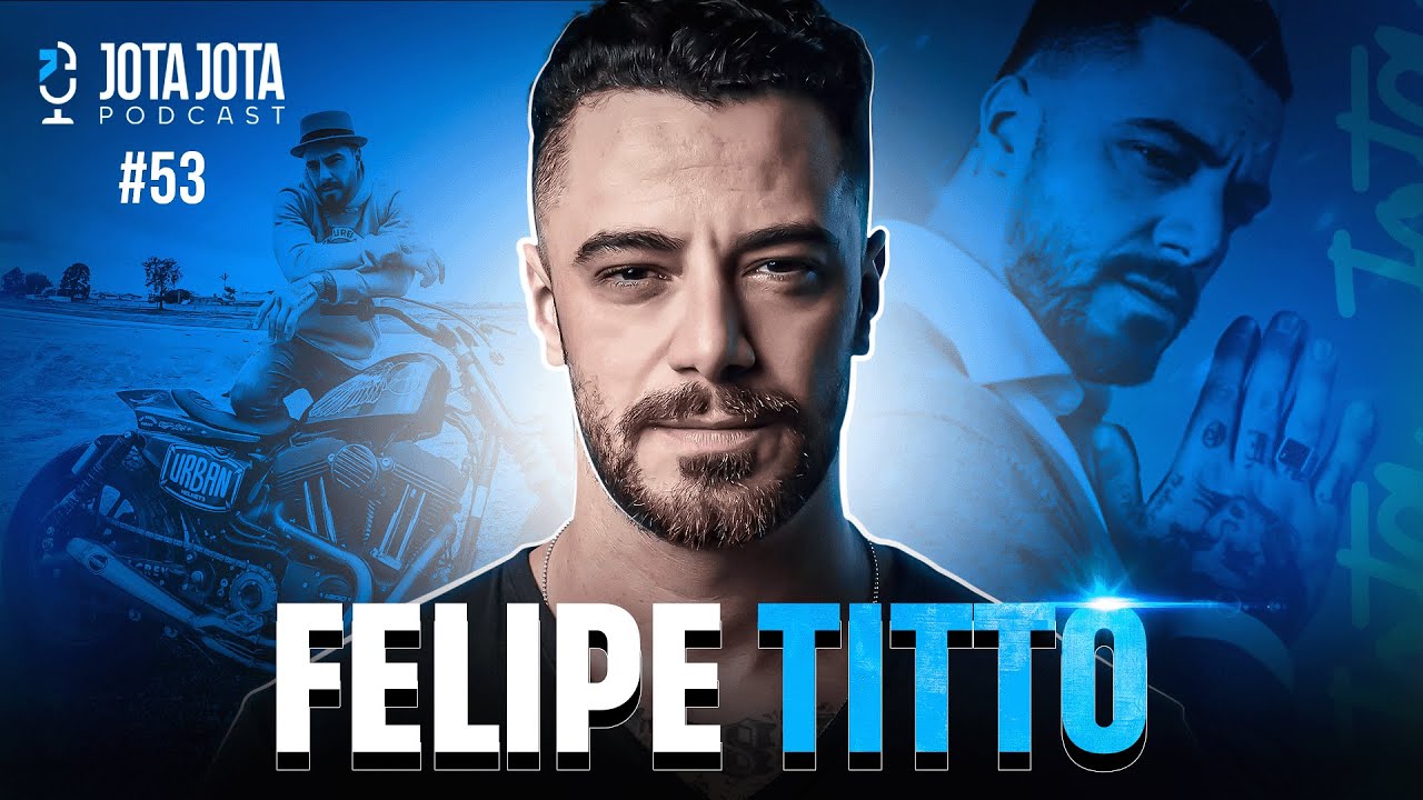 Os segredos de Felipe Titto: Uma jornada inspiradora de SUPERAÇÃO e SUCESSO | JOTA JOTA PODCAST #53