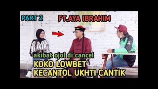 Download lagu GARA2 OJOL DI CANCEL KOKO LOWBET KECANTOL UKHTI CANTIK FT AYA IBRAHIM PART 2 mp3