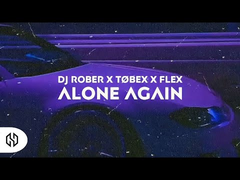 DJ Rober X Tøbex X FLEX - Alone Again