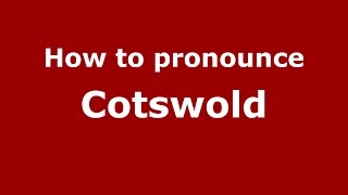 How to pronounce Cotswold