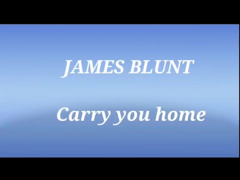 Carry You Home - James Blunt