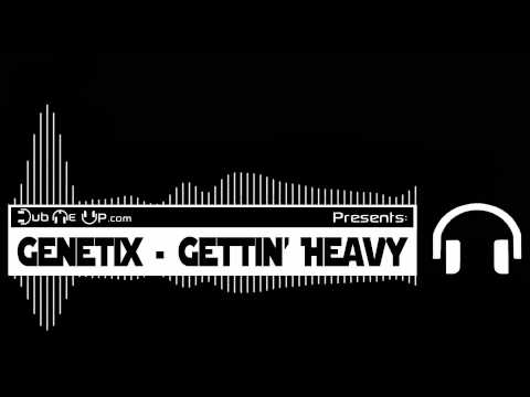 Genetix - Gettin' Heavy