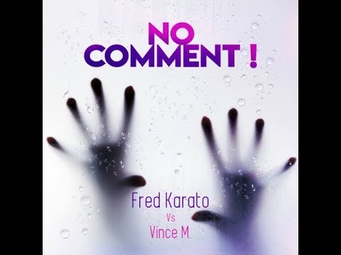 Fred Karato Vs Vince M. - No Comment (Lyric Video)