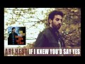 Ari Hest - "If I Knew You'd Say Yes" [Audio Only]