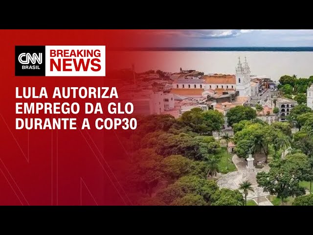 Lula decreta GLO em Belém para segurança da COP30 | LIVE CNN