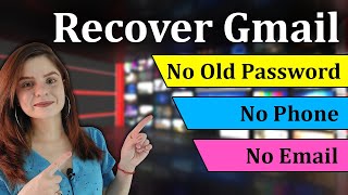 How to Recover Gmail Without Phone number and Email | Reset Gmail Password without code (2024)