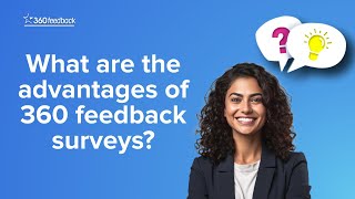 What are the advantages of 360 feedback surveys?