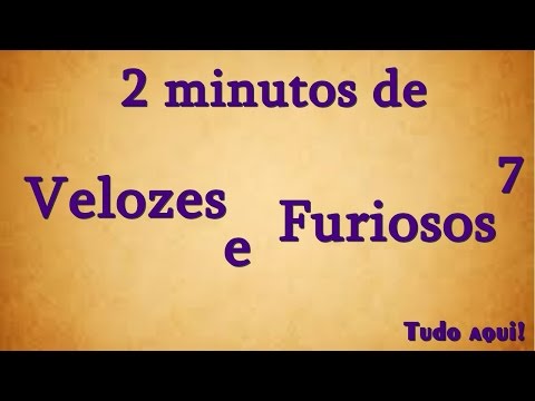 2 MINUTOS DE : Velozes e furiosos 7