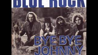 Blue Rock - Bye bye Johnny