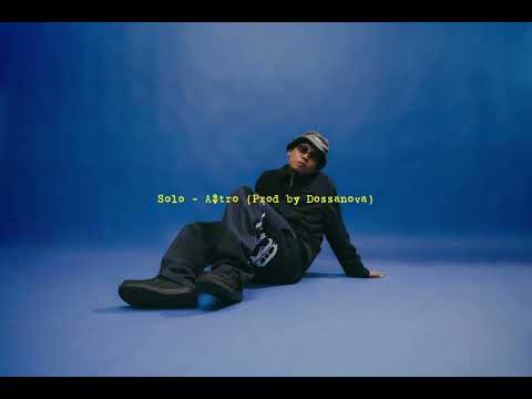 Solo - A$tro (Prod by Dossanova)