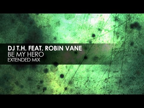 DJ T.H. featuring Robin Vane - Be My Hero