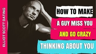 How To Make A Guy Miss You Even If He&#39;s Already Gone. Make a Guy Always Think About You When Gone
