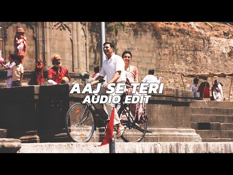 aaj se teri - arijit singh [edit audio]