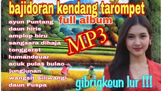 Download lagu BAJIDORAN SUNDA // KENDANG TAROMPET FULL ALBUM // AYUN PUNTANG mp3