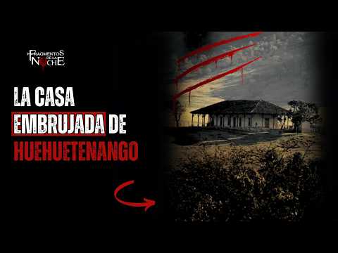 La casa de Huehuetenango en Guatemala | Fragmentos de la Noche