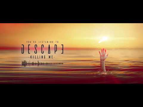 DESCAPE - Killing Me (Official Streaming Video)