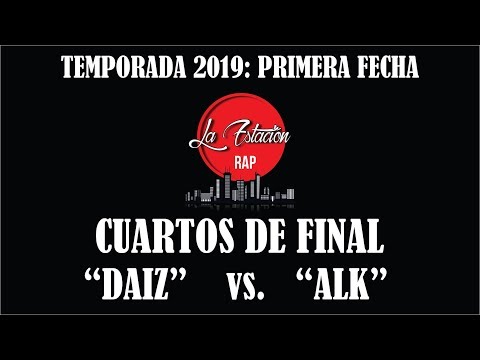 DAIZ vs. ALK - CUARTOS DE FINAL | FECHA 1 (TEMPORADA 2019) LA ESTACION RAP