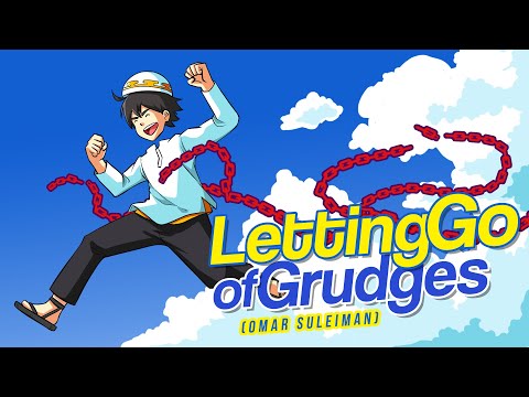 Letting Go of Grudges - Omar Suleiman