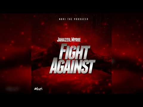 Jahazeil Myrie - Fight Against (Official Audio)