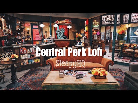 FRIENDS CENTRAL PERK | Lofi | STUDY SLEEP RELAX | Cozy fall vibes