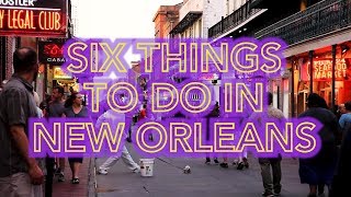 Visiting New Orleans? Here’s six things you NEED to do