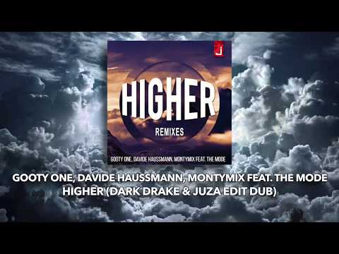 Gooty One, Davide Haussmann, Montymix feat The Mode - Higher (Dark Drake & Juza Edit Dub)