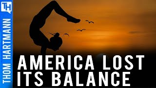 America Is Dangerously Out of Balance