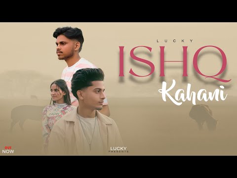 Ishq Kahani || Lucky || Moses Sahota || Feat Raja, Gagan || Shehzada Karan || KKD45
