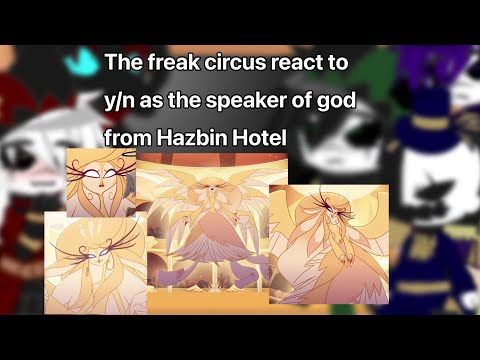 The freak circus react to y/n as The speaker of God from Hazbin Hotel | Gacha | ‼️PUT IN 2X SPEED‼️