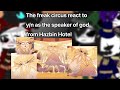 The Freak Circus React To Y N As The Speaker Of God From Hazbin Hotel Gacha ️PUT IN 2X SPEED ️