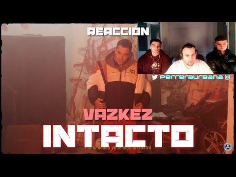 (REACCIÓN) VAZKEZ - INTACTO (PROD. ONE PATH) [NERVIO]