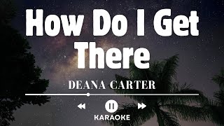 How Do I Get There - DEANA CARTER - HD Karaoke