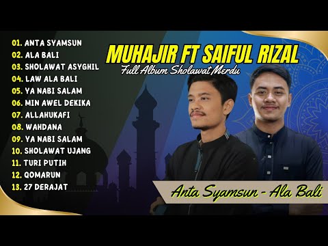 ANTA SYAMSUN BY MUHAJAR - MUHAJIR LAMKARUNA - SAIFUL RIZAL FULL ALBUM | SHOLAWAT 2024