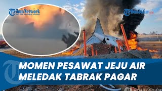 MOMEN MENGERIKAN Pesawat Jeju Air Tabrak Pagar Bandara Muan Korea Selatan & MELEDAK