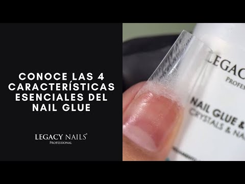 CONOCE LAS 4 CARACTERÍSTICAS ESENCIALES DEL NAIL GLUE │VIDEO TUTORIAL│LEGACY NAILS