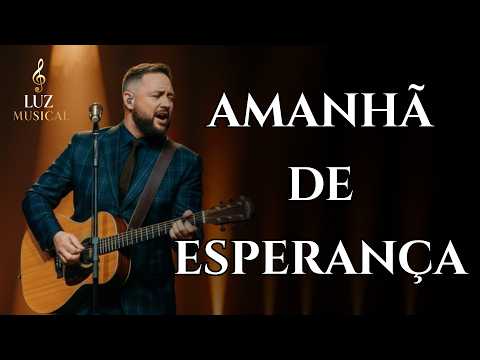 Amanhã de Esperança | Inspirado em Fernandinho | Paz e Renovação em Cristo - Melhores Louvores 2026