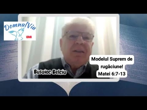 Fr.Busuioc Belciu-Live-"Modelul Suprem de rugăciune! Matei 6:7-13