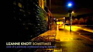 Lizanne Knott: Sometimes (cover of a previously unreleased Janis Ian song)