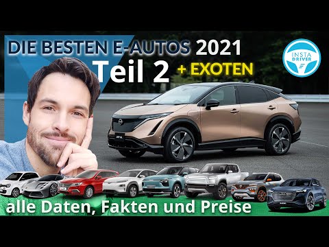 DIE BESTEN ELEKTROAUTOS 2021 | TEIL 2 + Exoten (alle DATEN und PREISE)