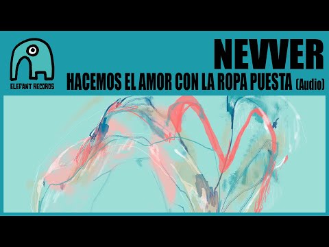 NEVVER - Hacemos El Amor Con La Ropa Puesta [Audio]