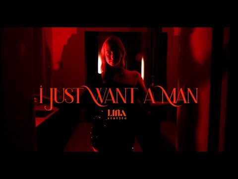 I Just Want A Man - Lina Stalyte