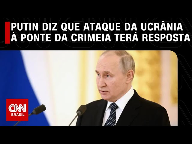 Putin diz que ataque da Ucrânia à ponte da Crimeia terá resposta | CNN PRIME TIME