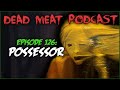 Possessor: UNCUT (Dead Meat Podcast #126)