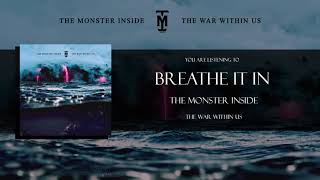The Monster Inside - Breathe It In - Official Streaming Video